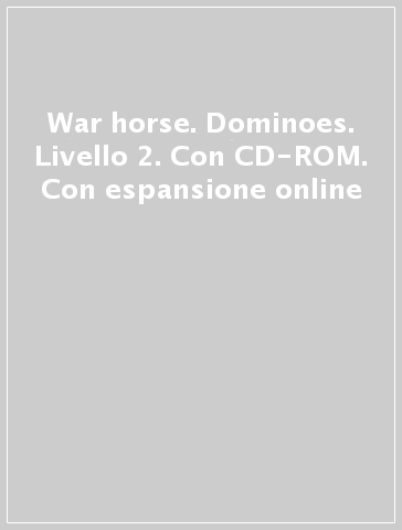 War horse. Dominoes. Livello 2. Con CD-ROM. Con espansione online