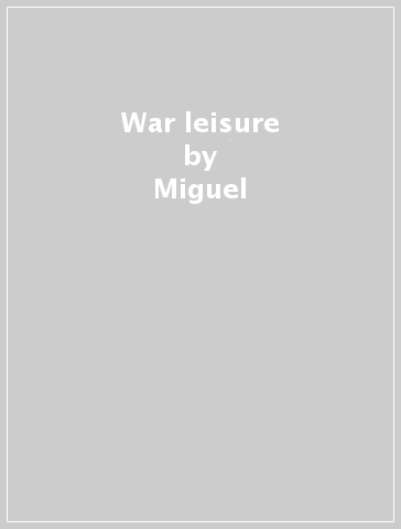 War & leisure - Miguel