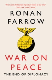 War on Peace: The End of Diplomacy and the Decline of American Influence