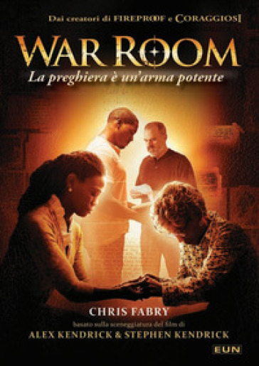 War room. La preghiera è un'arma potente - Chris Fabry