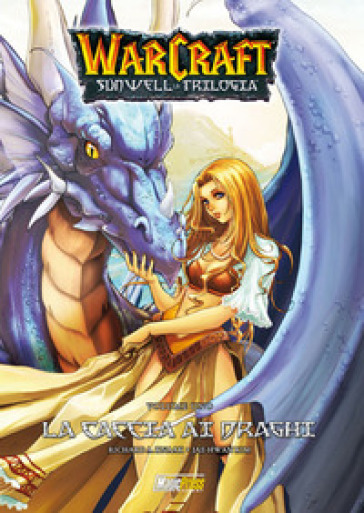 Warcraft. Sunwell la trilogia. 1: La caccia ai draghi - Richard A. Knaak
