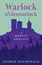 Warlock o Glenwarlock - A Homely Romance