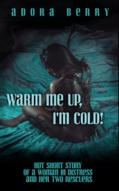 Warm Me Up, I m Cold!: Spicy Short Story