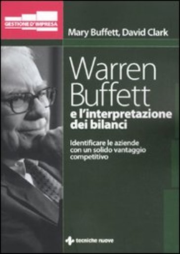 Warren Buffett e l'interpretazione dei bilanci. Identificare le aziende con un solido vantaggio competitivo - David Clark - Mary Buffett