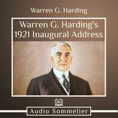 Warren G. Harding s 1921 Inaugural Address