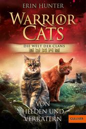 Warrior Cats - Die Welt der Clans. Von Helden und Verrätern