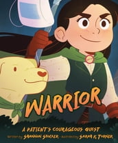 Warrior: A Patient s Courageous Quest