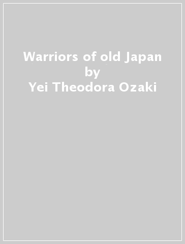 Warriors of old Japan - Yei Theodora Ozaki