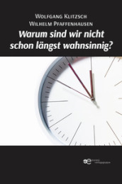 Warum sind wir nicht schon langst wahnsinnig?