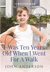 I Was Ten Years Old When I Went for a Walk