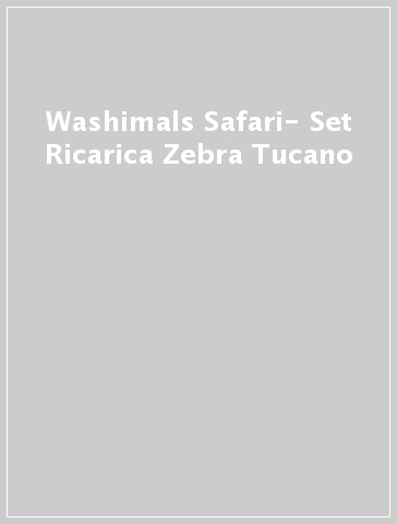 Washimals Safari- Set Ricarica Zebra & Tucano