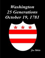 Washington : 25 Generations October 19, 1781