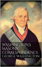 Washington s Masonic Correspondence