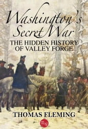 Washington s Secret War: The Hidden History of Valley Forge