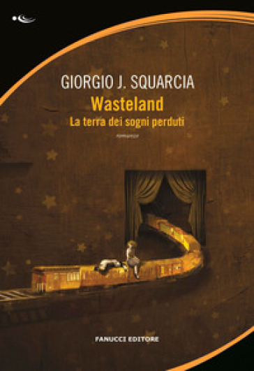 Wasteland. La terra dei sogni perduti - Giorgio J. Squarcia