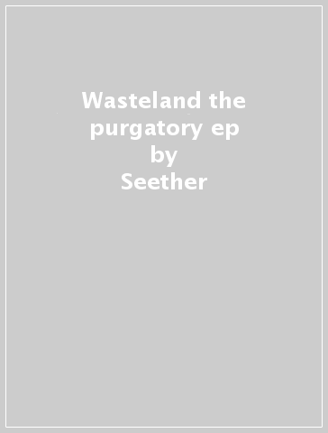 Wasteland the purgatory ep - Seether