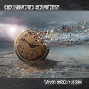 Wasting time - SIX MINUTE CENTURY