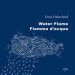 Water flame-Fiamma d acqua. Ediz. bilingue