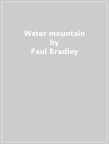 Water mountain - Paul Bradley