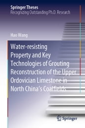 Water-resisting Property and Key Technologies of Grouting Reconstruction of the Upper Ordovician Limestone in North China s Coalfields