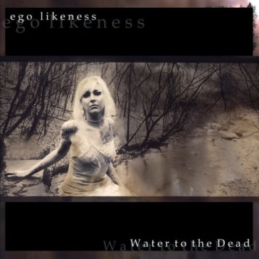 Water to the dead - Ego Likeness