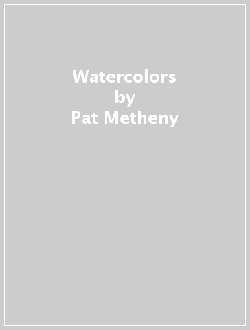 Watercolors - Pat Metheny