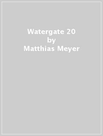 Watergate 20 - Matthias Meyer
