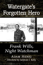 Watergate s Forgotten Hero