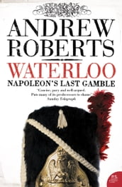 Waterloo: Napoleon s Last Gamble