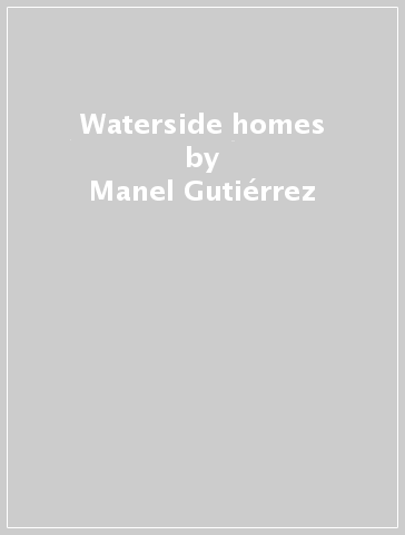 Waterside homes - Manel Gutiérrez