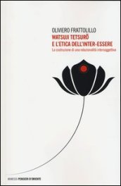 Watsuji Tetsuro e l etica dell inter-essere. La costruzione di una relazionalità intersoggettiva