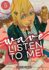 Wave, Listen to Me! 5