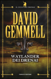 Waylander dei Drenai. Il ciclo dei Drenai. 3.