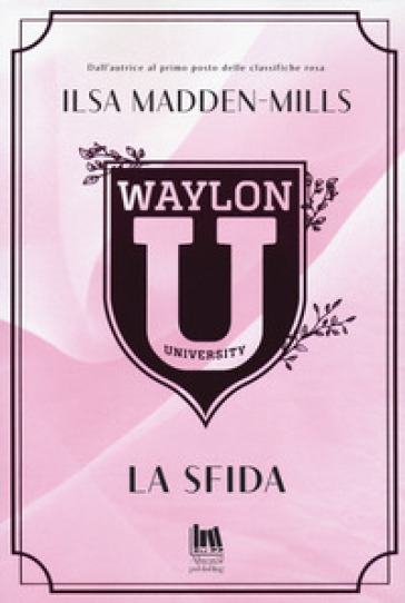 Waylon University. La sfida - Ilsa Madden-Mills