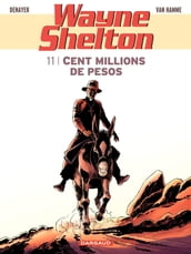 Wayne Shelton - Tome 11 - Cent millions de pesos