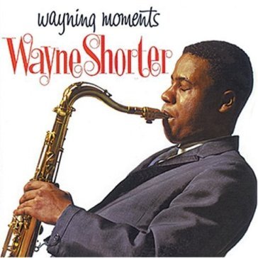 Wayning moments - Wayne Shorter