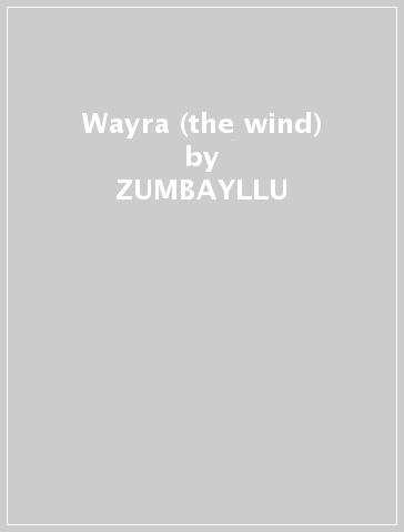 Wayra (the wind) - ZUMBAYLLU