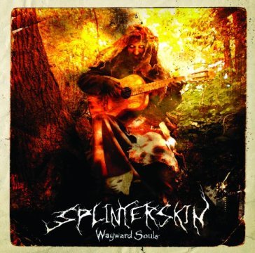 Wayward souls - Splinterskin