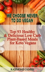 We Choose Never To Go Vegan