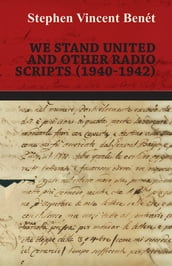 We Stand United and other Radio Scripts (1940-1942)