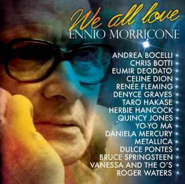 We all love ennio morricone - Ennio Morricone
