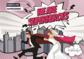 We are superheroes. Pianifica il tuo matrimonio