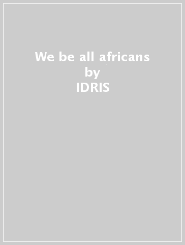 We be all africans - IDRIS & TH ACKAMOOR