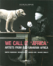 We call it «Africa». Artists from Sub-saharan Africa. Dimitri Fagbohoun, Katz Bronwyn, Marcia Kure, Maurice Mbikayi
