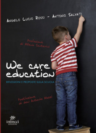 We care education. Riflessioni e proposte sulla scuola - Angelo Lucio Rossi - Antonio Salvati