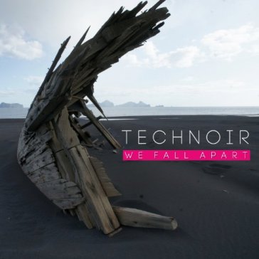 We fall apart - Technoir