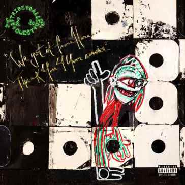 We got it from here...thank you 4 your s - A TRIBE CALLED QUEST