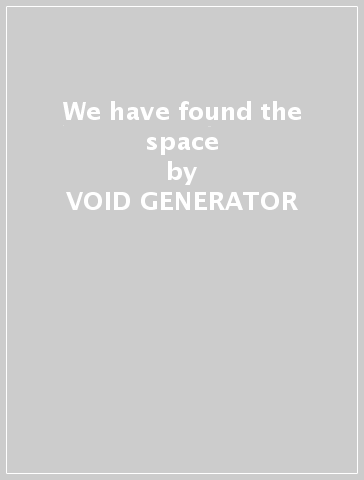 We have found the space - VOID GENERATOR