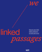 We linked passages. Maestri del  900 dalle collezioni private genovesi