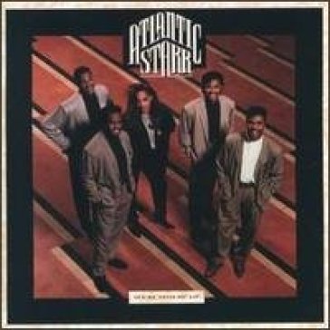 We're movin' up - ATLANTIC STARR